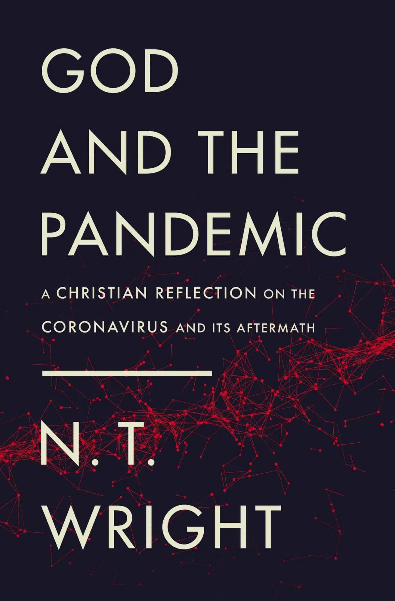 God And The Pandemic: A Christian Reflection on the Coronavirus